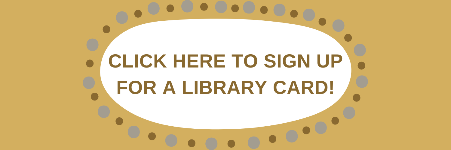 Click here to register for a library card!